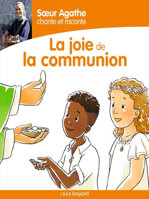 cover image of Soeur Agathe chante et raconte la joie de la communion !
